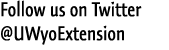 Follow us on Twitter @UWyoExtension 