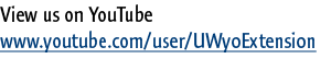 View us on YouTube www.youtube.com/user/UWyoExtension 