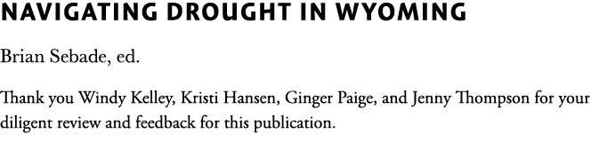 navigating drought in Wyoming Brian Sebade, ed. Thank you Windy Kelley, Kristi Hansen, Ginger Paige, and Jenny Thomps...