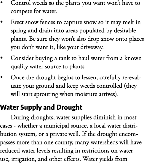 • Control weeds so the plants you want won’t have to compete for water. • Erect snow fences to capture snow so it may...