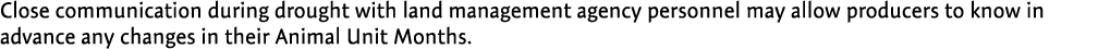 Close communication during drought with land management agency personnel may allow producers to know in advance any c...