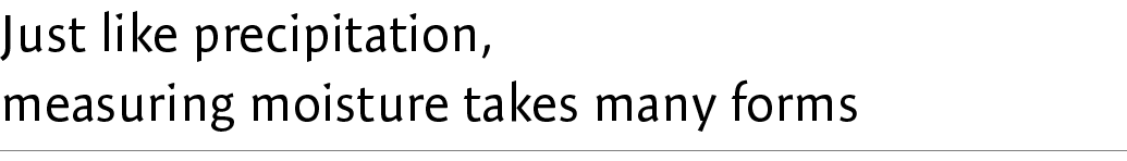 Just like precipitation, measuring moisture takes many forms 