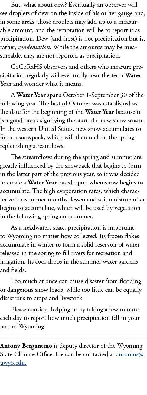 But, what about dew? Eventually an observer will see droplets of dew on the inside of his or her gauge and, in some a...