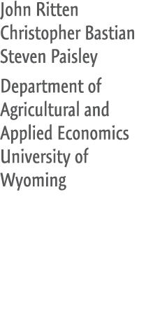 John Ritten Christopher Bastian Steven Paisley Department of Agricultural and Applied Economics University of Wyoming 