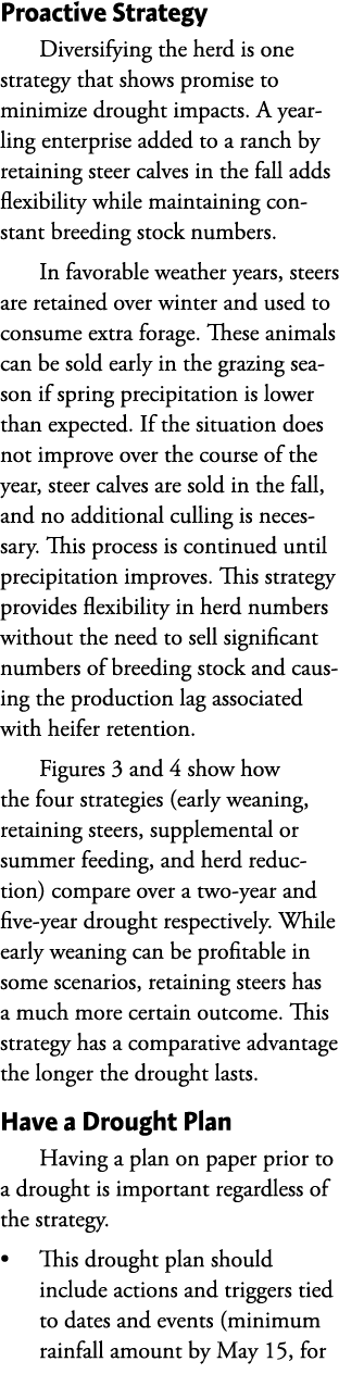 Proactive Strategy Diversifying the herd is one strategy that shows promise to minimize drought impacts. A yearling e...