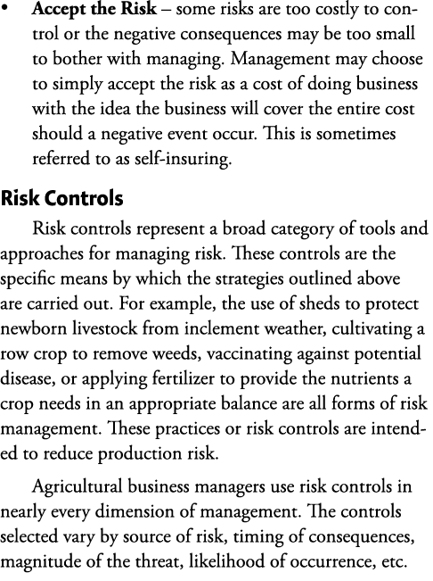 • Accept the Risk – some risks are too costly to control or the negative consequences may be too small to bother with...