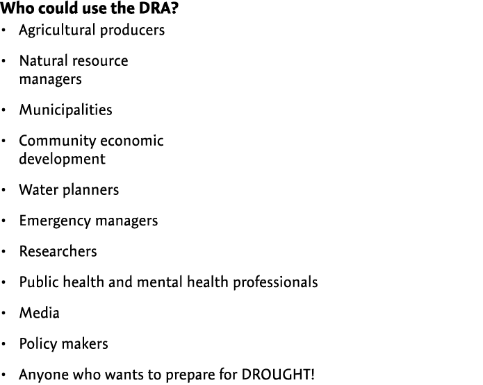 Who could use the DRA? Agricultural producers Natural resource managers Municipalities Community economic development...