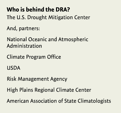 Who is behind the DRA? The U.S. Drought Mitigation Center And, partners: National Oceanic and Atmospheric Administrat...