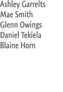 Ashley Garrelts Mae Smith Glenn Owings Daniel Tekiela Blaine Horn