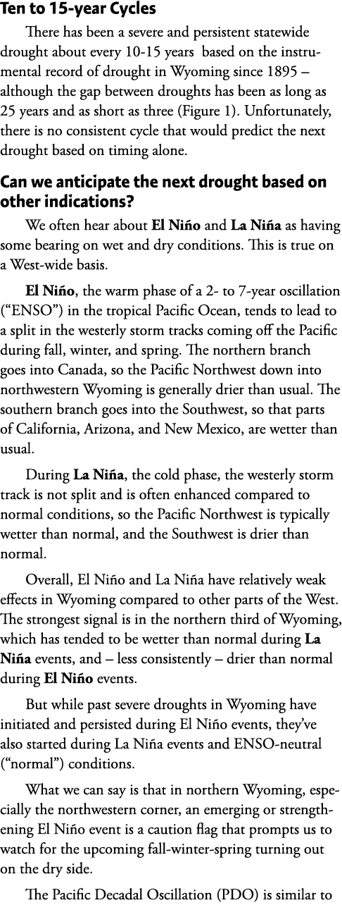 Ten to 15-year Cycles There has been a severe and persistent statewide drought about every 10-15 years based on the i...