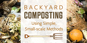 Cover of Backyard Composting Using Simple, Small-Scale Methods